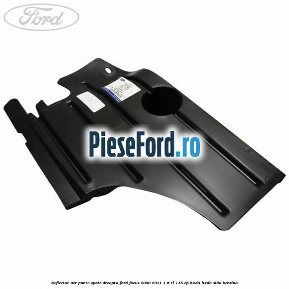 Deflector aer punte spate dreapta Ford Focus 2008-2011 1.6 Ti 115 cp Deflector aer punte spate dreapta Ford Focus 2008-2011 1.6 Ti 115 cp HXDA, HXDB, SIDA benzina