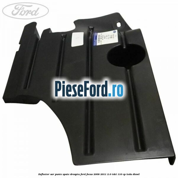 Deflector aer punte spate dreapta Ford Focus 2008-2011 2.0 TDCi 110 cp Deflector aer punte spate dreapta Ford Focus 2008-2011 2.0 TDCi 110 cp IXDA diesel