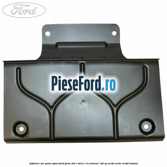 Deflector aer punte spate Ford Focus 2011-2014 1.0 EcoBoost 125 cp M1DA, M1DC, M1DD benzina