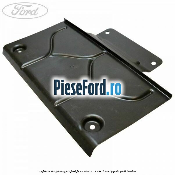 Deflector aer punte spate Ford Focus 2011-2014 1.6 Ti 125 cp PNDA, PNDD benzina