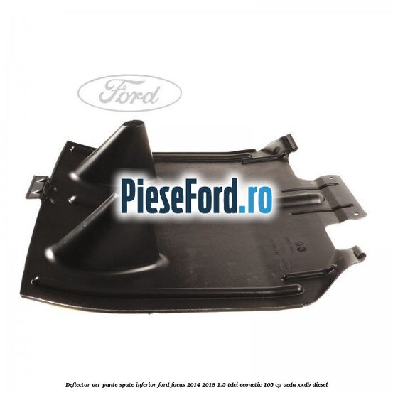 Deflector aer punte spate inferior Ford Focus 2014-2018 1.5 TDCi ECOnetic 105 cp AEDA, XXDB diesel