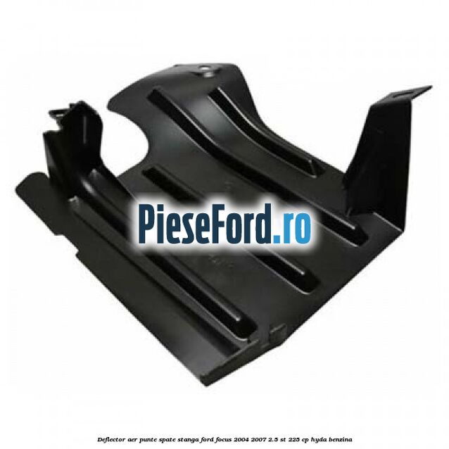 Deflector aer punte spate stanga Ford Focus 2004-2007 2.5 ST 225 cp Deflector aer punte spate stanga Ford Focus 2004-2007 2.5 ST 225 cp HYDA benzina