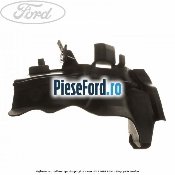 Deflector aer radiator apa dreapta Ford C-Max 2011-2015 1.6 Ti 125 cp PNDA benzina