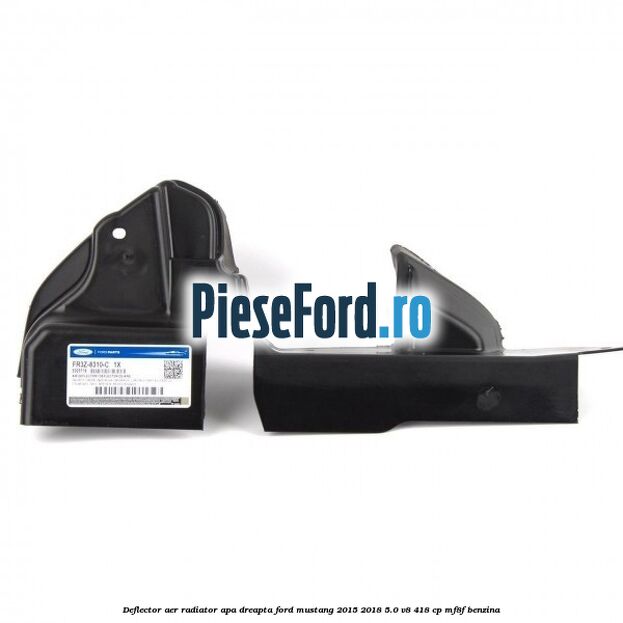 Deflector aer radiator apa dreapta Ford Mustang 2015-2018 5.0 V8 418 cp MF8F benzina