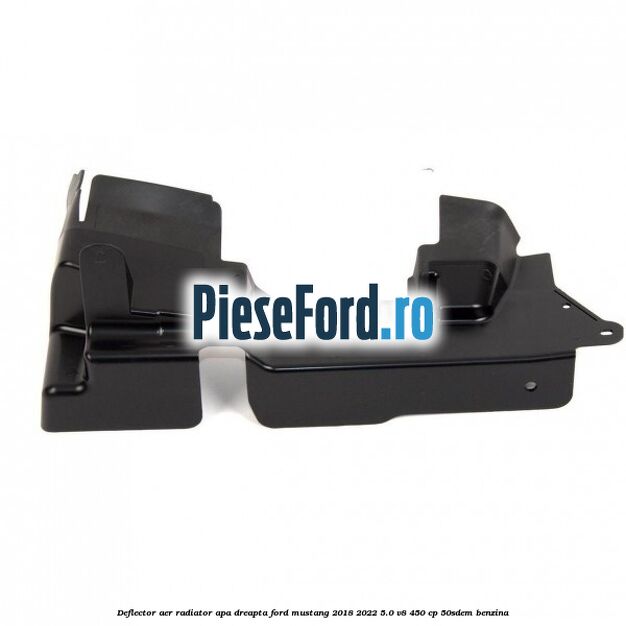 Deflector aer radiator apa dreapta Ford Mustang 2018-2022 5.0 V8 450 cp 50SDEM benzina