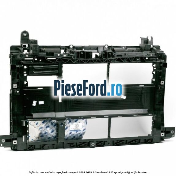 Deflector aer radiator apa Ford EcoSport 2019-2023 1.0 EcoBoost 125 cp M1JC, M1JJ, M1JU benzina
