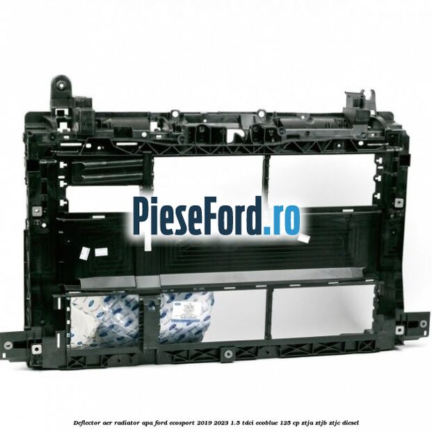 Deflector aer radiator apa Ford EcoSport 2019-2023 1.5 TDCi EcoBlue 125 cp ZTJA, ZTJB, ZTJC diesel