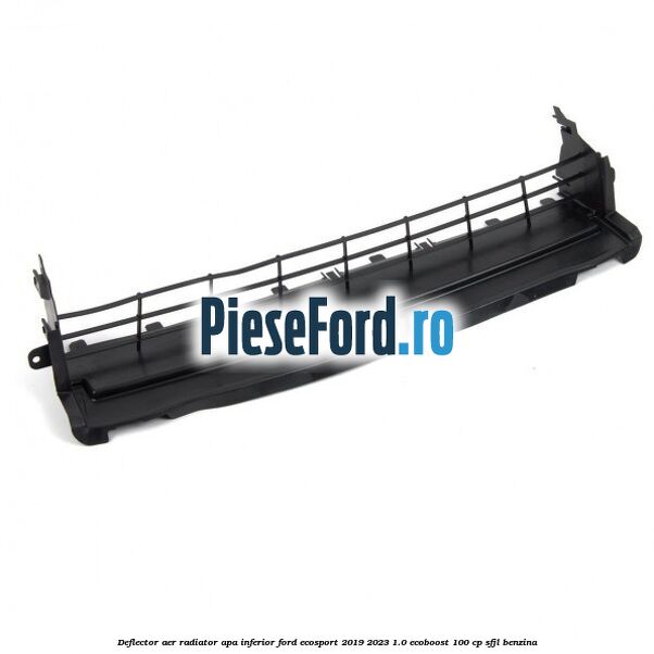 Deflector aer radiator apa, inferior Ford EcoSport 2019-2023 1.0 EcoBoost 100 cp SFJL benzina