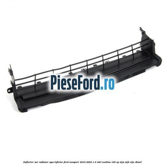 Deflector aer radiator apa, inferior Ford EcoSport 2019-2023 1.5 TDCi EcoBlue 125 cp ZTJA, ZTJB, ZTJC diesel