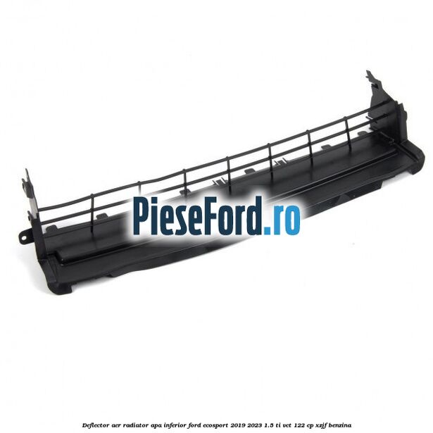 Deflector aer radiator apa, inferior Ford EcoSport 2019-2023 1.5 Ti-VCT 122 cp XZJF benzina