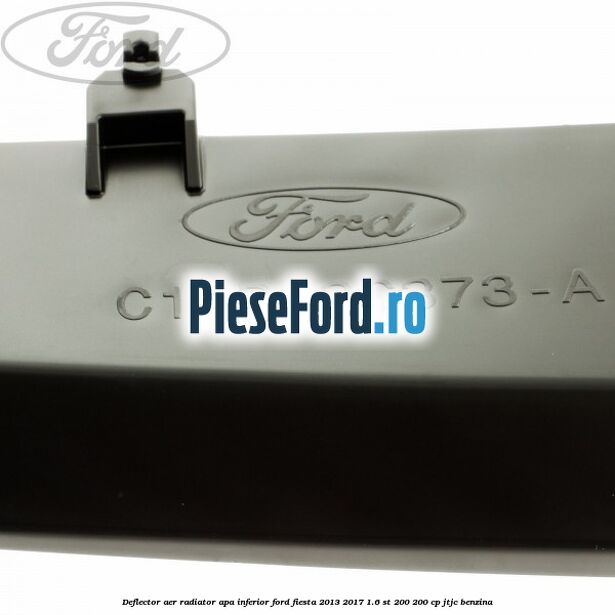 Deflector aer radiator apa inferior Ford Fiesta 2013-2017 1.6 ST 200 200 cp JTJC benzina
