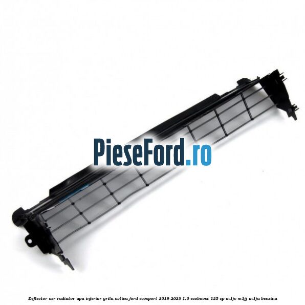 Deflector aer radiator apa, inferior grila activa Ford EcoSport 2019-2023 1.0 EcoBoost 125 cp M1JC, M1JJ, M1JU benzina