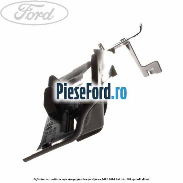 Deflector aer radiator apa stanga fara BEV Ford Focus 2011-2014 2.0 TDCi 163 cp Deflector aer radiator apa stanga fara BEV Ford Focus 2011-2014 2.0 TDCi 163 cp TXDB diesel