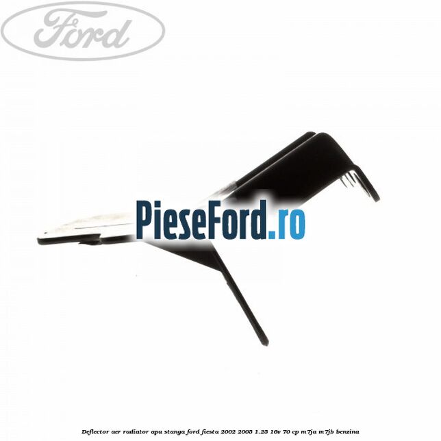 Deflector aer radiator apa stanga Ford Fiesta 2002-2005 1.25 16V 70 cp Deflector aer radiator apa stanga Ford Fiesta 2002-2005 1.25 16V 70 cp M7JA, M7JB benzina