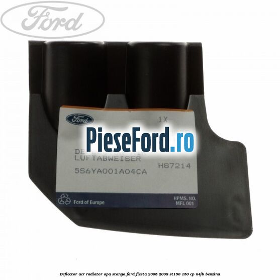 Deflector aer radiator apa stanga Ford Fiesta 2005-2008 ST150 150 cp N4JB benzina