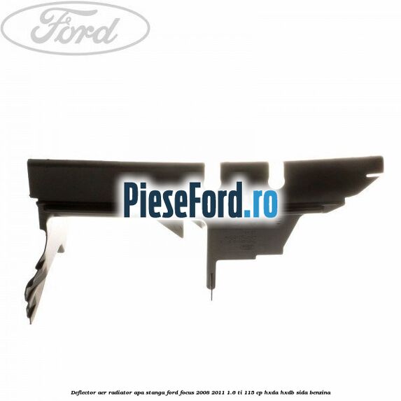 Deflector aer radiator apa stanga Ford Focus 2008-2011 1.6 Ti 115 cp Deflector aer radiator apa stanga Ford Focus 2008-2011 1.6 Ti 115 cp HXDA, HXDB, SIDA benzina