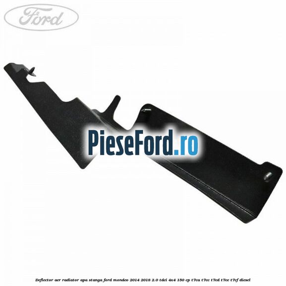 Deflector aer radiator apa stanga Ford Mondeo 2014-2018 2.0 TDCi 4x4 150 cp T7CA, T7CC, T7CD, T7CE, T7CF diesel