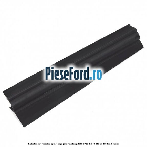Deflector aer radiator apa stanga Ford Mustang 2018-2022 5.0 V8 450 cp 50SDEM benzina