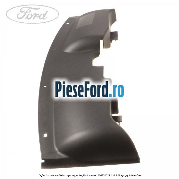Deflector aer radiator apa superior Ford C-Max 2007-2011 1.8 122 cp QQDC benzina