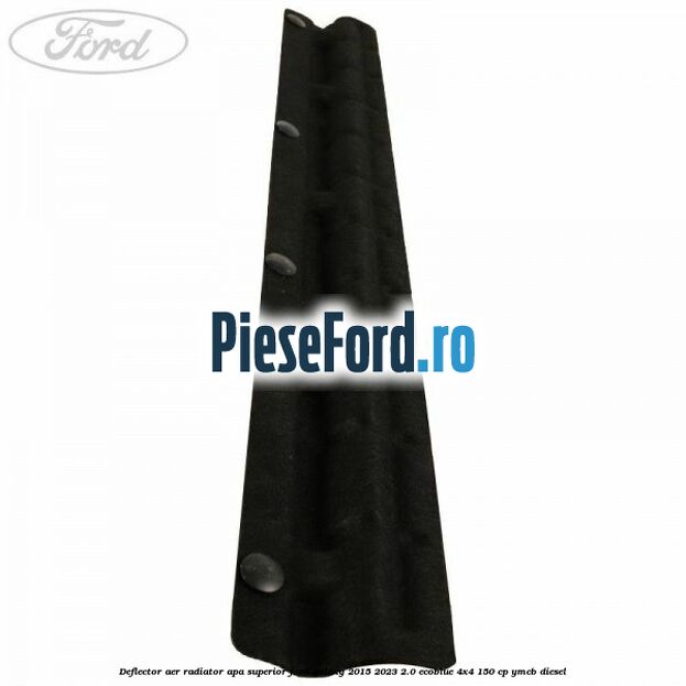 Deflector aer radiator apa superior Ford Galaxy 2015-2023 2.0 EcoBlue 4x4 150 cp YMCB diesel