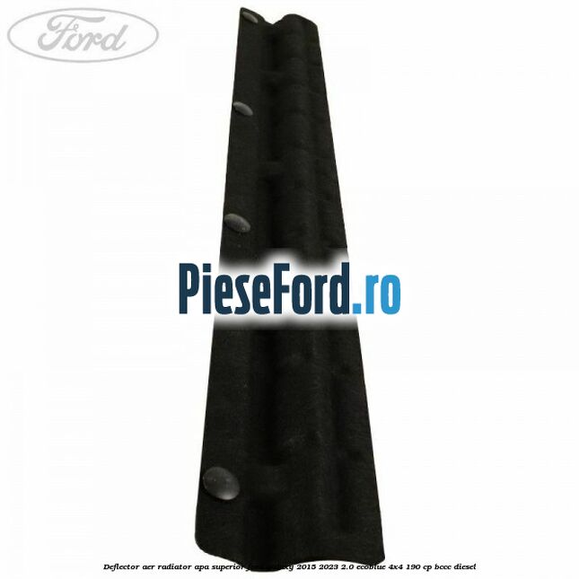 Deflector aer radiator apa superior Ford Galaxy 2015-2023 2.0 EcoBlue 4x4 190 cp Deflector aer radiator apa superior Ford Galaxy 2015-2023 2.0 EcoBlue 4x4 190 cp BCCC diesel