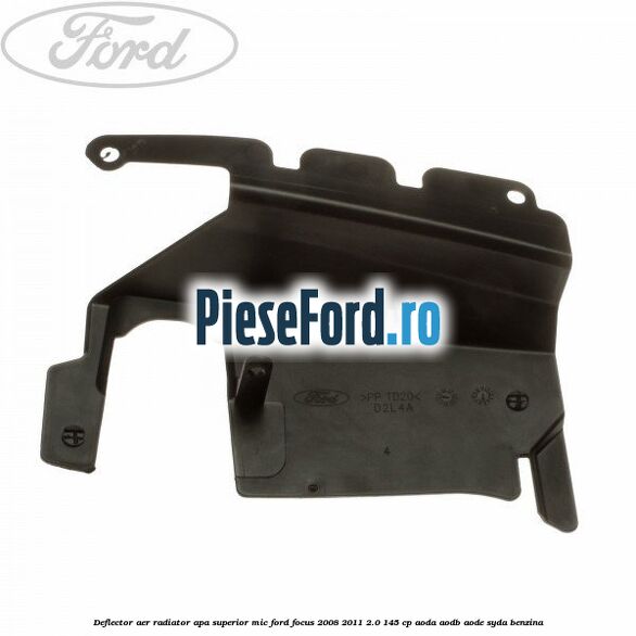 Deflector aer radiator apa superior mic Ford Focus 2008-2011 2.0 145 cp AODA, AODB, AODE, SYDA benzina