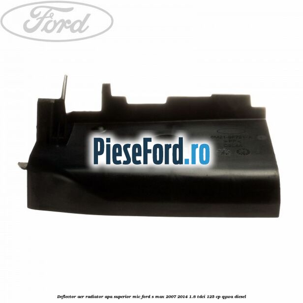 Deflector aer radiator apa superior mic Ford S-Max 2007-2014 1.8 TDCi 125 cp Deflector aer radiator apa superior mic Ford S-Max 2007-2014 1.8 TDCi 125 cp QYWA diesel