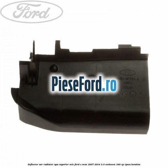 Deflector aer radiator apa superior mic Ford S-Max 2007-2014 2.0 EcoBoost 240 cp TPWA benzina