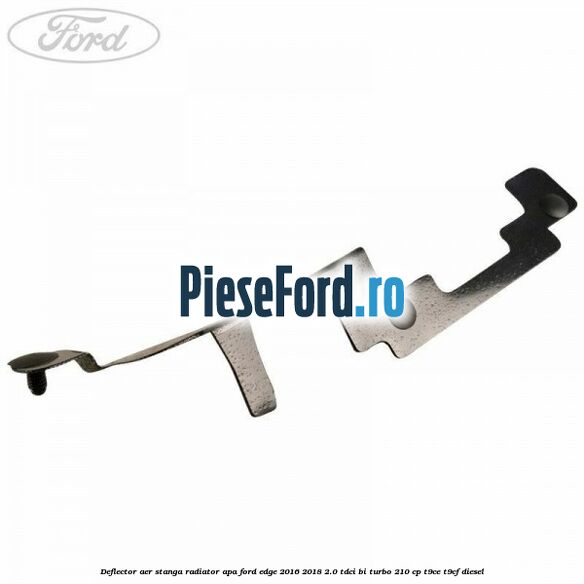 Deflector aer stanga radiator apa Ford Edge 2016-2018 2.0 TDCi Bi-Turbo 210 cp T9CE, T9CF diesel