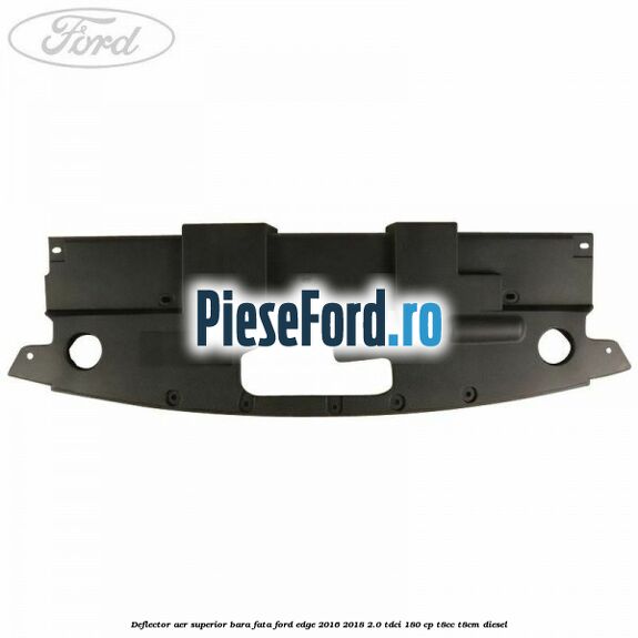 Deflector aer superior bara fata Ford Edge 2016-2018 2.0 TDCi 180 cp T8CC, T8CM diesel
