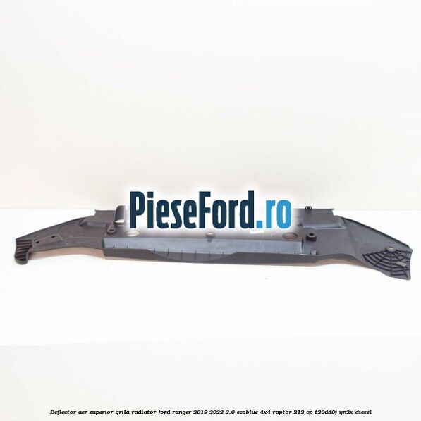 Deflector aer superior grila radiator Ford Ranger 2019-2022 2.0 EcoBlue 4x4 Raptor 213 cp T20DD0J, YN2X diesel