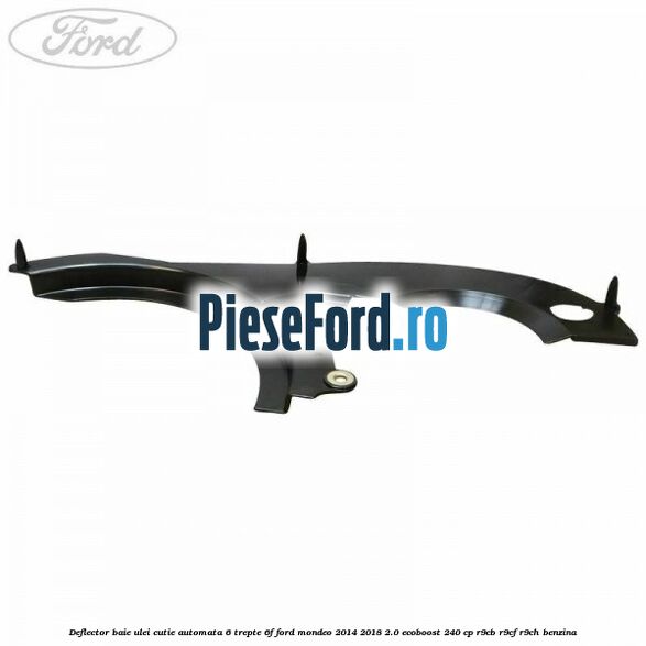 Deflector baie ulei cutie automata 6 trepte 6F Ford Mondeo 2014-2018 2.0 EcoBoost 240 cp R9CB, R9CF, R9CH benzina