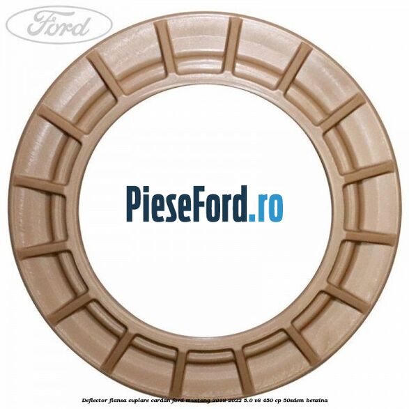 Deflector flansa cuplare cardan Ford Mustang 2018-2022 5.0 V8 450 cp 50SDEM benzina