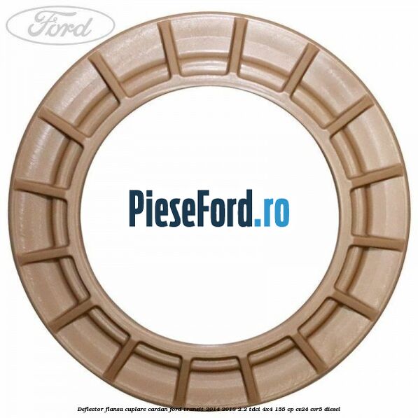 Deflector flansa cuplare cardan Ford Transit 2014-2018 2.2 TDCi 4x4 155 cp CV24, CVR5 diesel