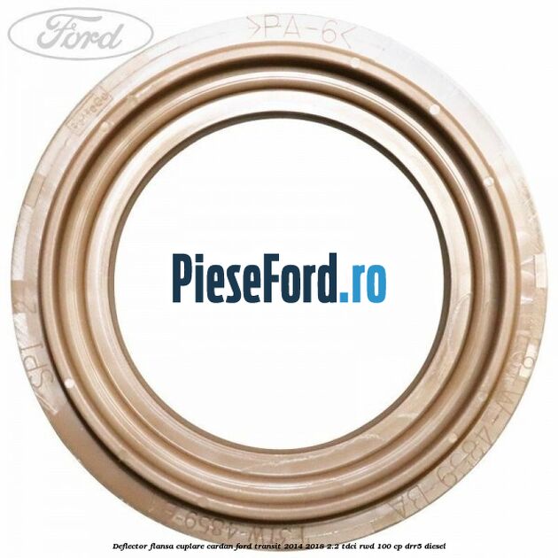 Deflector flansa cuplare cardan Ford Transit 2014-2018 2.2 TDCi RWD 100 cp Deflector flansa cuplare cardan Ford Transit 2014-2018 2.2 TDCi RWD 100 cp DRR5 diesel
