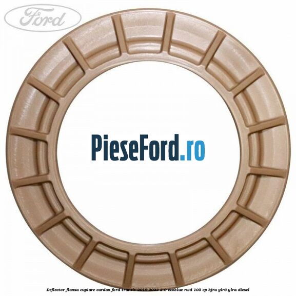Deflector flansa cuplare cardan Ford Transit 2019-2023 2.0 EcoBlue RWD 105 cp Deflector flansa cuplare cardan Ford Transit 2019-2023 2.0 EcoBlue RWD 105 cp BJRA, YLR6, YLRA diesel
