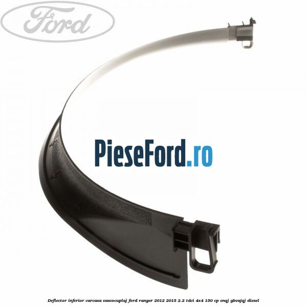 Deflector inferior carcasa vascocuplaj Ford Ranger 2012-2015 2.2 TDCi 4x4 150 cp ENQJ, GBVAJQJ diesel