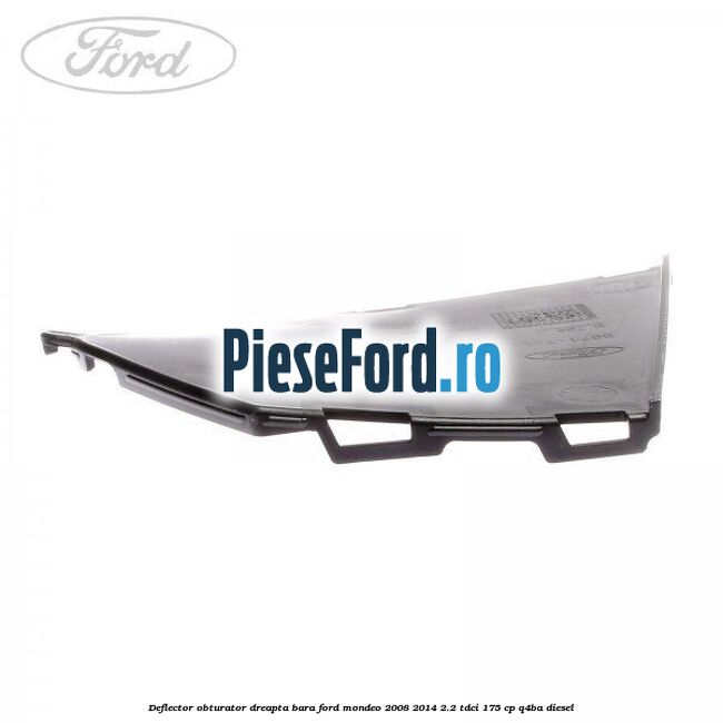 Deflector obturator dreapta bara Ford Mondeo 2008-2014 2.2 TDCi 175 cp Q4BA diesel