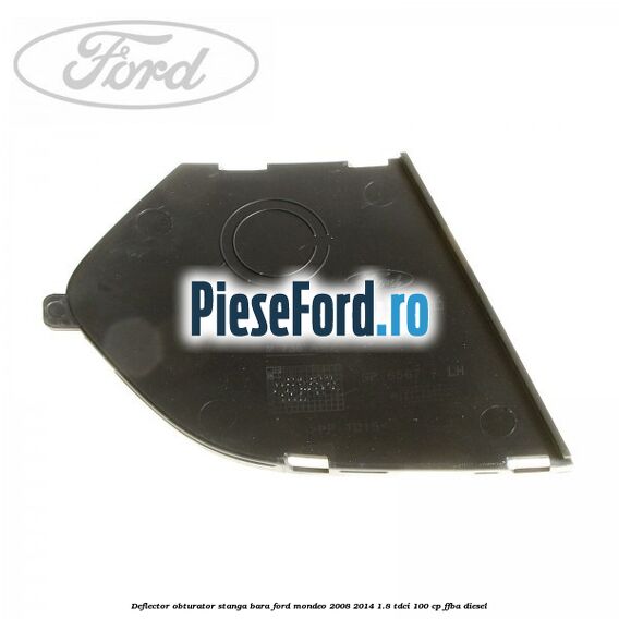 Deflector obturator stanga bara Ford Mondeo 2008-2014 1.8 TDCi 100 cp FFBA diesel