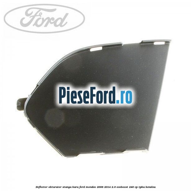 Deflector obturator stanga bara Ford Mondeo 2008-2014 2.0 EcoBoost 240 cp TPBA benzina