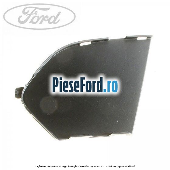 Deflector obturator stanga bara Ford Mondeo 2008-2014 2.2 TDCi 200 cp KNBA diesel