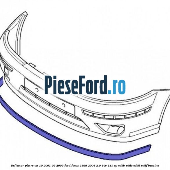 Deflector pietre an 10/2001-05/2005 Ford Focus 1998-2004 2.0 16V 131 cp EDDB, EDDC, EDDD, EDDF benzina