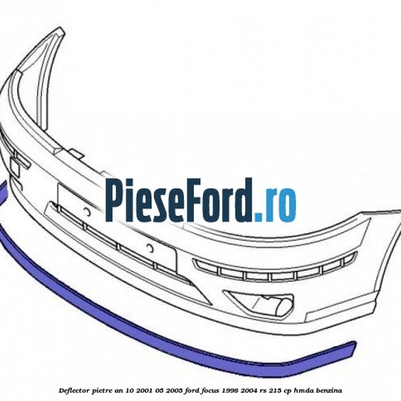 Deflector pietre an 10/2001-05/2005 Ford Focus 1998-2004 RS 215 cp HMDA benzina