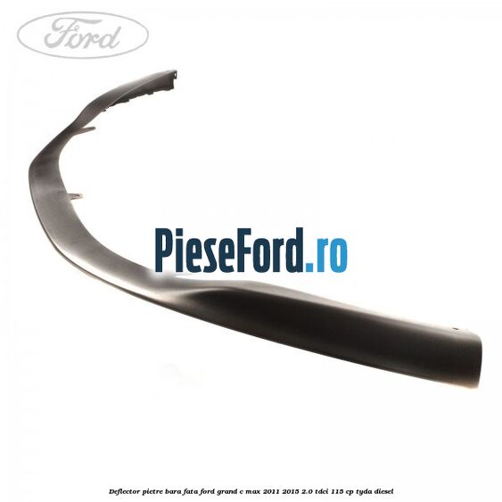 Deflector pietre bara fata Ford Grand C-Max 2011-2015 2.0 TDCi 115 cp Deflector pietre bara fata Ford Grand C-Max 2011-2015 2.0 TDCi 115 cp TYDA diesel