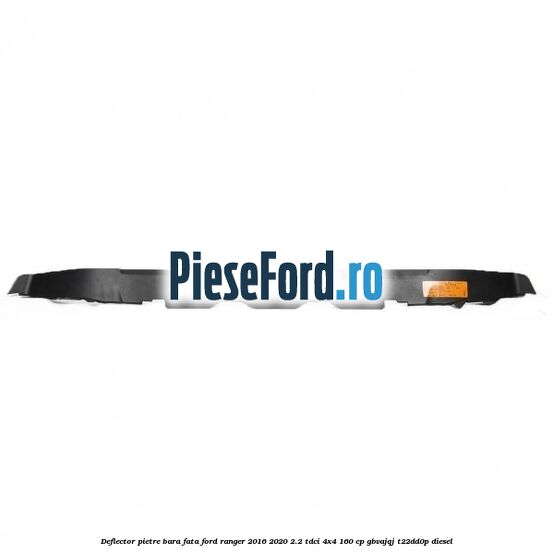 Deflector pietre bara fata Ford Ranger 2016-2020 2.2 TDCi 4x4 160 cp GBVAJQJ, T22DD0P diesel