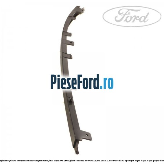 Deflector pietre dreapta culoare negru bara fata dupa 04/2009 Ford Tourneo Connect 2002-2014 1.8 Turbo Di 90 cp Deflector pietre dreapta culoare negru bara fata dupa 04/2009 Ford Tourneo Connect 2002-2014 1.8 Turbo Di 90 cp HCPA, HCPB, HCPC, HCPD, P9PA diesel