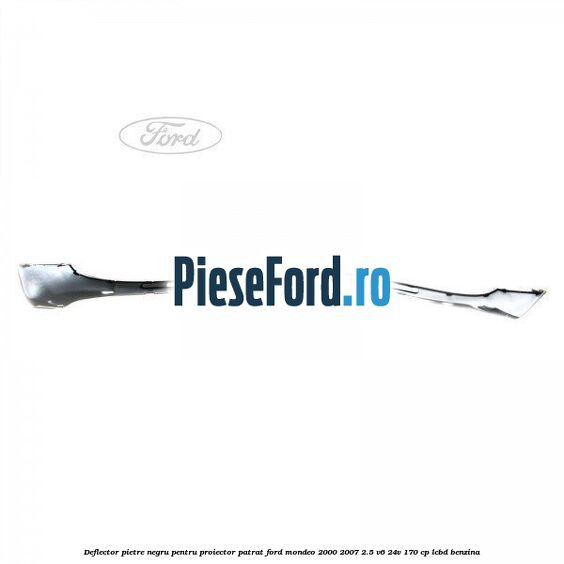 Deflector pietre negru pentru proiector patrat Ford Mondeo 2000-2007 2.5 V6 24V 170 cp LCBD benzina