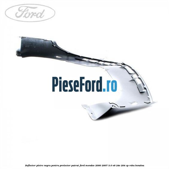 Deflector pietre negru pentru proiector patrat Ford Mondeo 2000-2007 3.0 V6 24V 204 cp