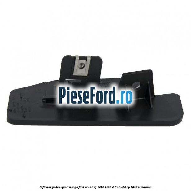 Deflector podea spate stanga Ford Mustang 2018-2022 5.0 V8 450 cp 50SDEM benzina