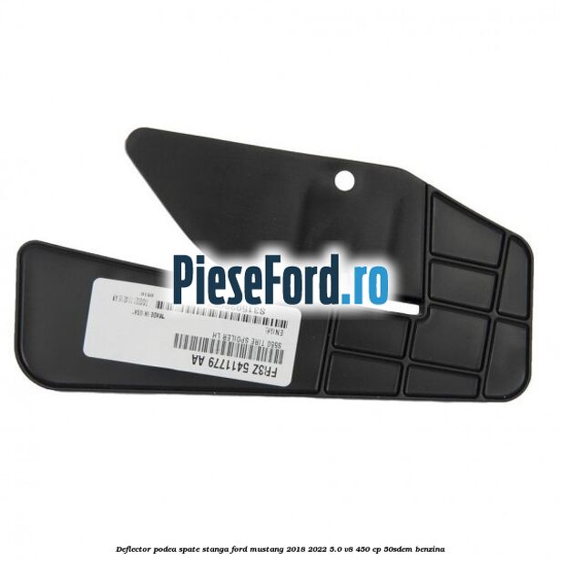 Deflector podea spate stanga Ford Mustang 2018-2022 5.0 V8 450 cp 50SDEM benzina